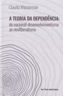 TEORIA DA DEPENDENCIA - Autor: WASSERMAN, CLAUDIA - FGV EDITORA