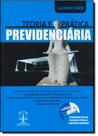 Teoria e pratica previdenciaria - acompanha cd-rom