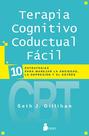 Terapia cognitivo-comportamental: 10 estratégias para o controle da depressão, ansiedade e estresse Terapia cognitivo-comportamental: 10 estratégias para o controle da depressão, ansiedade e estresse
