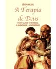 Terapia De Deus, A: Para Curar O Estresse, A Ansiedade, A Depressão Terapia De Deus, A: Para Curar O Estresse, A Ansiedade, A Depressão