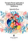Terapia Floral aplicada à Constelação Familiar Sistêmica