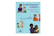 Terapia ocupacional na infância - procedimentos na prática clínica Terapia ocupacional na infância - procedimentos na prática clínica