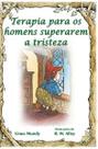 Terapia para os homens superarem a tristeza - Paulus Editora Terapia para os homens superarem a tristeza - Paulus Editora