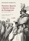 Terceiro, Quarto e Quinto Livros de Pantagruel - (Obras Completas de Rabelais - Vol. 2)