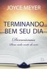 Terminando Bem Seu Dia: Devocionais para Cada Noite do ano Terminando Bem Seu Dia: Devocionais para Cada Noite do ano