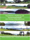 Território e políticas de sustentabilidade” em usinas hidrelétricas Território e políticas de sustentabilidade” em usinas hidrelétricas