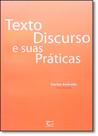 Texto , Discurso e Suas Práticas