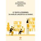 Texto Literário, O: Da Análise Linguística Ao Ensino - PONTES Texto Literário, O: Da Análise Linguística Ao Ensino - PONTES