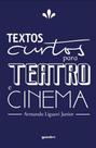 Textos curtos para teatro e cinema - GIOSTRI Textos curtos para teatro e cinema - GIOSTRI