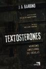 Textosterones: veredas obscuras do desejo