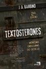 Textosterones: veredas obscuras do desejo