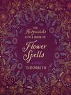 The hedgewitch's little book of flower spells - LLEWELLYN PUB