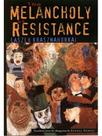 The melancholy of resistance