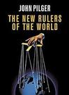 The New Rulers of the World Pilger, John