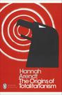 The Origins of Totalitarianism - PENGUIN UK