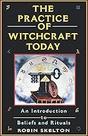 The Practice Of Witchcraft Today: An Introduction to Beliefs and Rituals Paperback Skelton, Robin