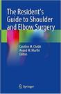 The resident s guide to shoulder and elbow surgery The resident s guide to shoulder and elbow surgery