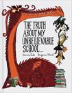 The Truth about My Unbelievable School