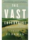 This vast enterprise - a new history of lewis & clark
