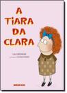 Tiara da clara, a - BRINQUE BOOK
