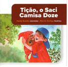 Tição, o saci camisa doze - folclore brasileiro