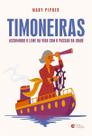 Timoneiras: Assumindo o Leme da Vida Com o Passar da idade Timoneiras: Assumindo o Leme da Vida Com o Passar da idade
