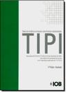 Tipi: Tabela de Incidência do Imposto Sobre Produtos Industrializados Tipi: Tabela de Incidência do Imposto Sobre Produtos Industrializados
