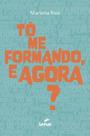 Tô Me Formando, e Agora