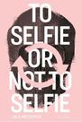 To Selfie Or Not Selfie