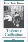 Toaletes e Guilhotinas. Uma Epistemologia da Merda e da Vingança - Lge-Ler