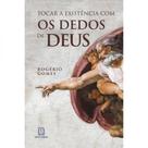 Tocar a existencia com os dedos de deus Tocar a existencia com os dedos de deus
