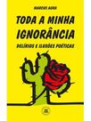 Toda a minha ignorância