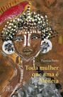 Toda mulher que ama é Medeia