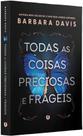Todas as Coisas Preciosas e Frágeis