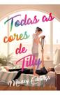 Todas as Cores de Tilly