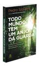 Todo Mundo Tem Um Anjo Da Guarda - Ensinamentos Sobre Os Seres Espirituais Que Nos Protegem Todo Mundo Tem Um Anjo Da Guarda - Ensinamentos Sobre Os Seres Espirituais Que Nos Protegem