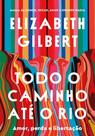 Todo O Caminho Até O Rio - Amor, Perda E Libertação