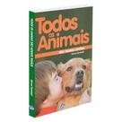Todos os Animais São Nossos Irmãos - MUNDO MAIOR Todos os Animais São Nossos Irmãos - MUNDO MAIOR