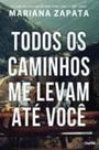 Todos os caminhos me levam ate voce - CHARME EDITORA