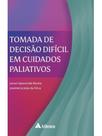 Tomada de decisão difícil em cuidados paliativos Tomada de decisão difícil em cuidados paliativos