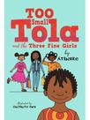 Too small tola and the three fine girls