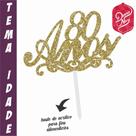 Topo em MDF com Glitter Dourado para Festa de 80 Anos