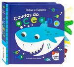 Toque e explore - Caudas do oceano - Happy Books Toque e explore - Caudas do oceano - Happy Books