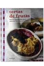 Tortas de Frutas - Delícias quentinhas para saborear em todas as estações