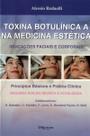 TOXINA BOTULINICA A NA MEDICINA ESTETICA INDICACOES FACIAIS E CORPORAIS -