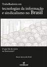 Trabalhadores em tecnologias da informação e sindicalismo no Brasil - Annablume