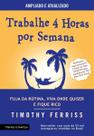 Trabalhe 4 Horas Por Semana - 03Ed/17 Trabalhe 4 Horas Por Semana - 03Ed/17