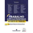 Trabalho Além das Fronteiras do Direito do Trabalho - Reflexões na perspectiva do Direito do Trabalho