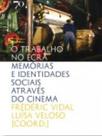 Trabalho no ecra, o - memorias e identidades sociais atraves do cinema