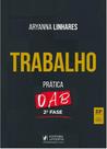 Trabalho - Prática - 2ª Fase OAB - 45º Exame de Ordem - 23ª Edição (2026)